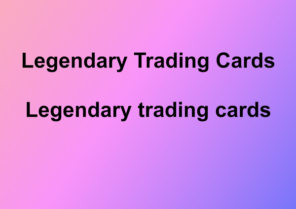 Legendary Trading Cards