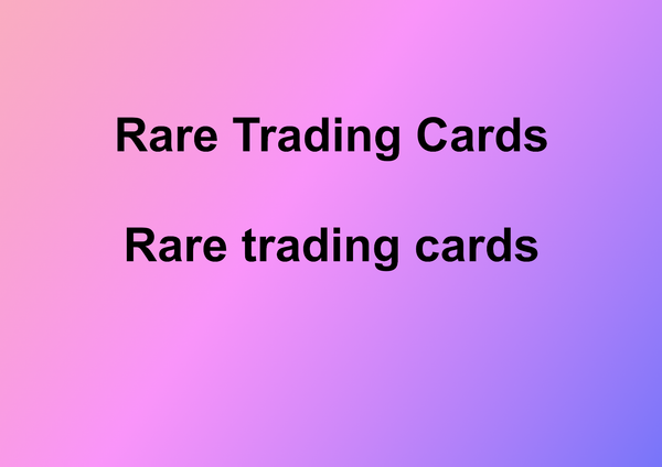 Rare Trading Cards